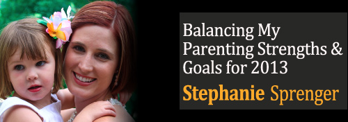  Balancing My Parenting Strengths and Goals for 2013