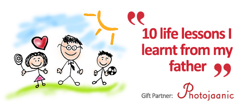 10 Life Lessons I Learnt From My Father