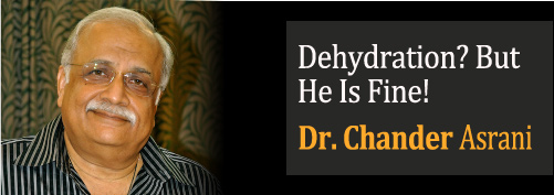 Dehydration? But He Is Fine!