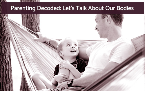 parenting decoded lets talk about our bodies