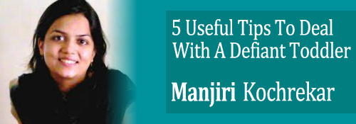 Tips to deal with defiant toddler Manjiri Kochrekar